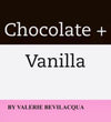 Chocolate + Vanilla: By Valerie Bevilacqua 
