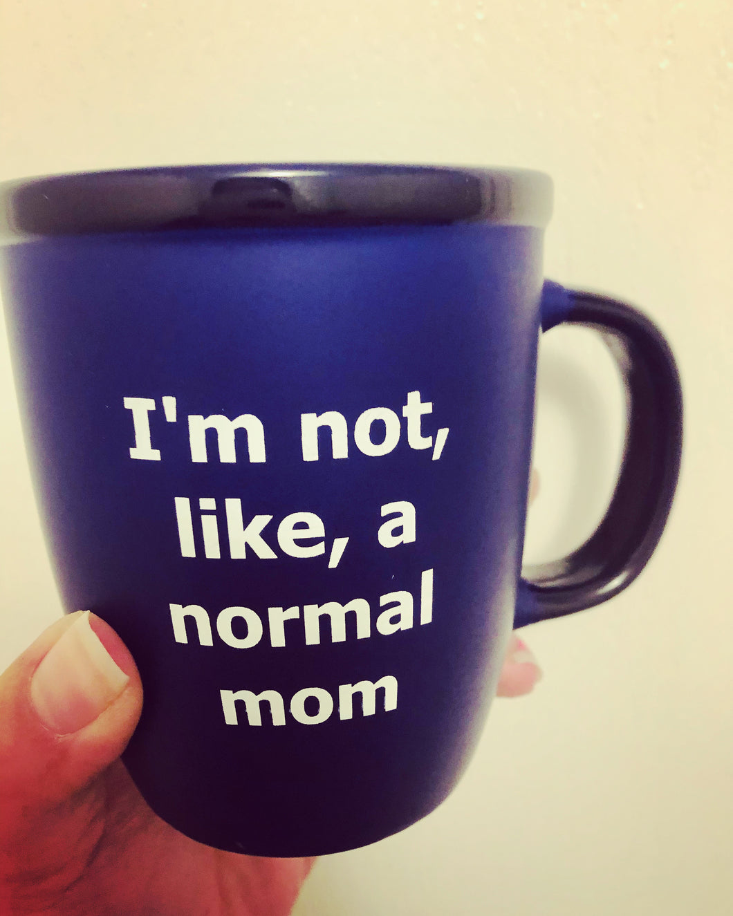 “I’m Not, Like, A Normal Mom” Mug