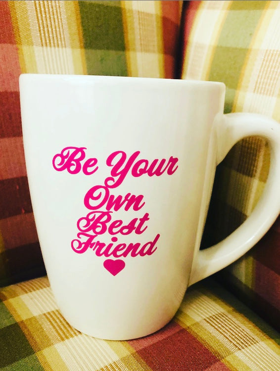 “Be Your Own Best Friend” Mug